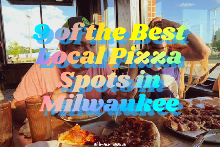 9 of the Best Local Pizza Spots in Milwaukee